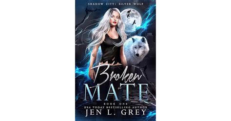 Broken Mate (Shadow City: Silver Wolf, #1) by Jen L. Grey