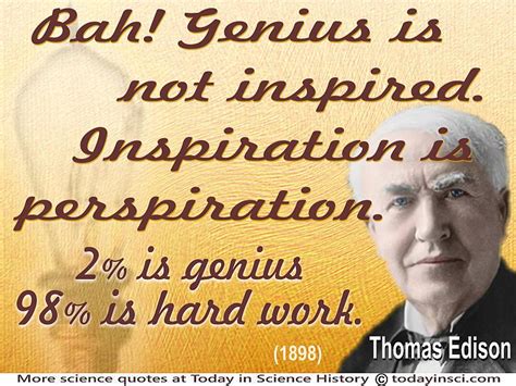 Thomas Edison quote “Genius is not inspired. Inspiration is ...