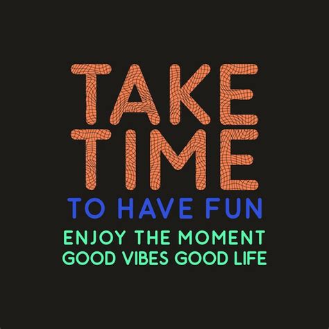 Premium Vector | Take time to have fun, modern stylish motivational ...