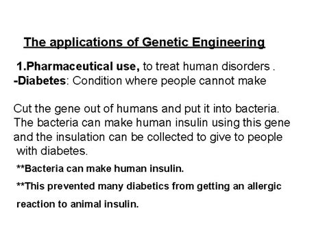 Applications of Genetic Engineering The applications of Genetic