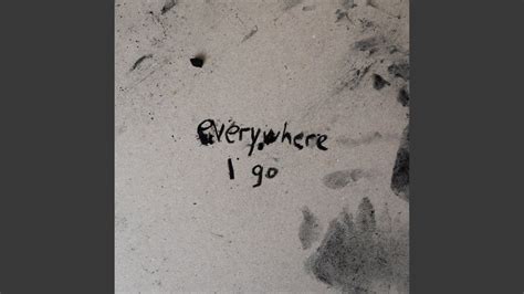 Everywhere I Go - YouTube