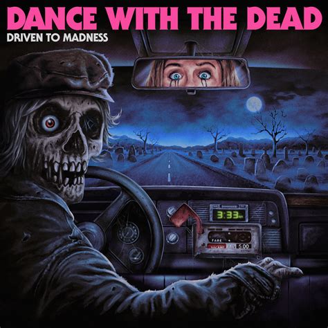 Driven to Madness | DANCE WITH THE DEAD