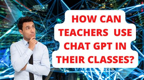 Chat GPT for Teachers | How Teachers Can Use Chap GPT in their Classes ...