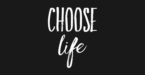 Choose life - Choose Life - T-Shirt | TeePublic