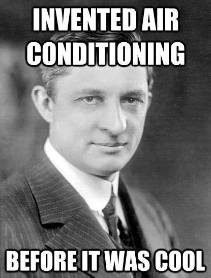 Willis Carrier | Hipster | Air conditioning humor, Heating and air ...