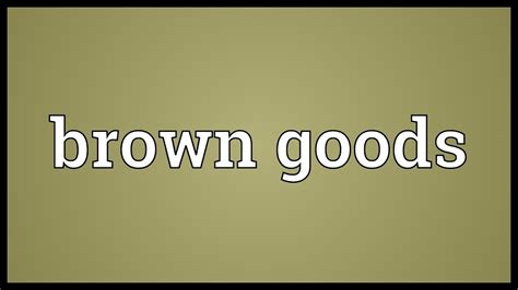 Brown goods Meaning - YouTube