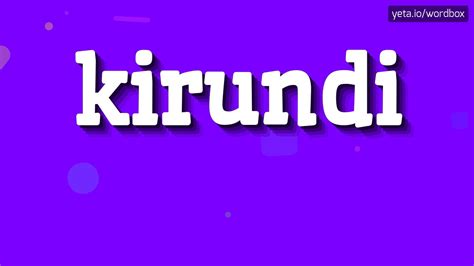 KIRUNDI - HOW TO PRONOUNCE IT!? - YouTube