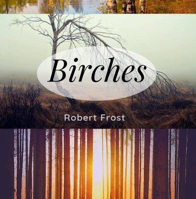 Birches by Robert Frost : Summary and Analysis – Litbug