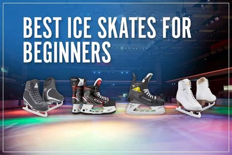 The 8 Best Ice Skates For Beginners To Buy | Our Ultimate 2023 Guide