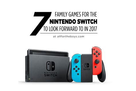 7 Family Games for the Nintendo Switch in 2017 — All for the Boys