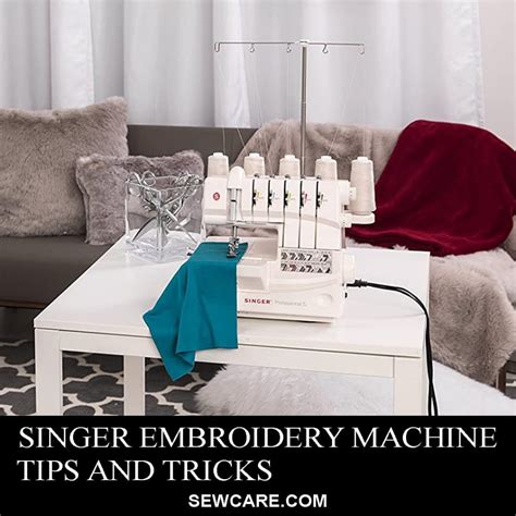 Singer Embroidery Machine Tips and Tricks – Everything You Need to Know ...