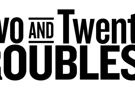 Two and Twenty Troubles, Documentary | Indiegogo