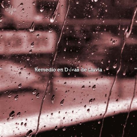 " Remedio en Días de Lluvia ", Rain for Deep Sleep - Qobuz