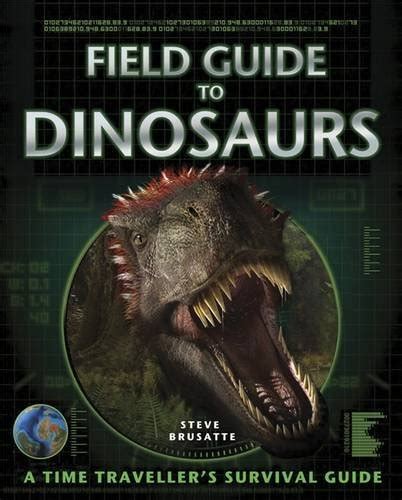 FIELD GUIDE TO DINOSAURS: The Ultimate Dinosaur Encyclopedia by Steve ...