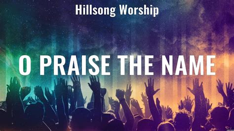 O Praise The Name - Hillsong Worship (Lyrics) - I OFFER MY LIFE, Yes I ...