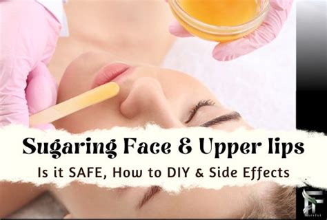 Sugar Waxing Face & Upper Lips- How to DIY, Pros & Cons - Hair Fai