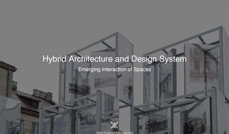 Hybrid Architecture And Design System: Emerging Interaction Of Spaces | The Design Gesture