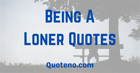 Top 50 Loner Quotes to Inspire Solitude and Self-Reflection