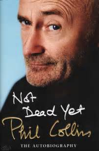 Autobiography – Phil Collins – Not Dead Yet – – The Genesis Archive