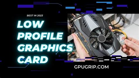 5 Best Low Profile Graphics Card 2023 | GPUGrip.com