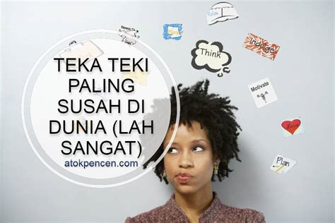 Teka teki paling susah di dunia, la sangat kan..