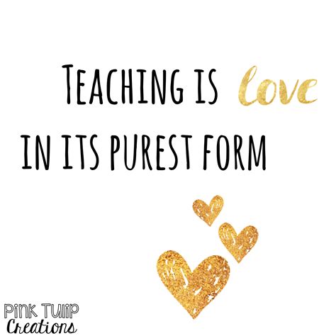 Teaching is love in its purest form... teaching quotes, educational, education, teacher ...