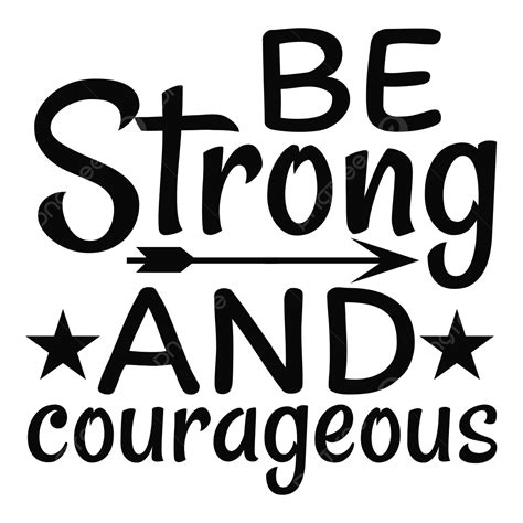 Lettering Typography Quotes Vector Design Images, Be Strong And Courageous Quote Lettering ...