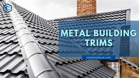 Metal Building Trims: Types, Installation, Benefits