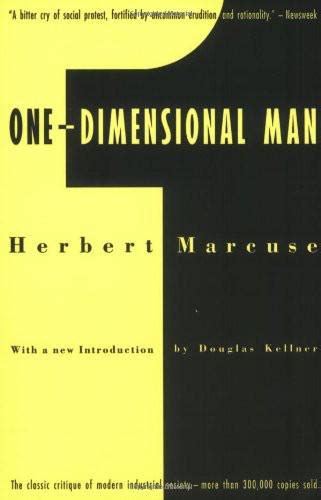 One-dimensional man: Studies in the ideology of advanced industrial ...