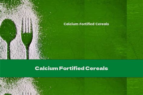 Calcium Fortified Cereals - This Nutrition