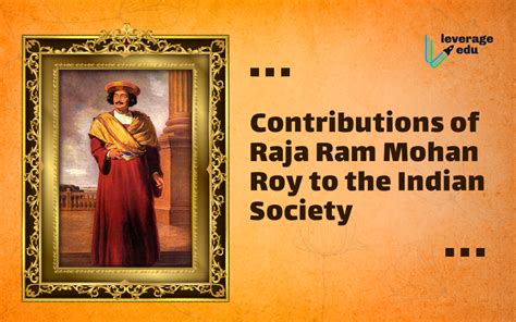 Raja Ram Mohan Roy Contribution to the Indian Society - Leverage Edu