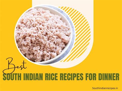 5 Best South Indian Rice Recipes For Dinner {Try It Once}