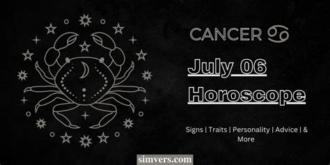 July 6 Zodiac: Birthday, Personality & More (Detailed Guide)