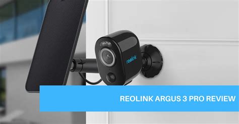 Reolink Argus 3 Pro Review - Fortify First