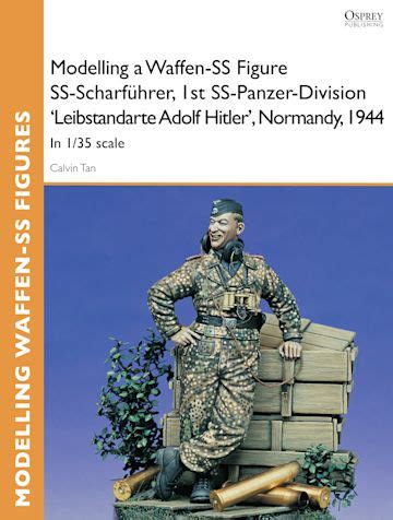 Modelling a Waffen-SS Figure SS-Scharführer, 1st SS-Panzer-Division 'Leibstandarte Adolf Hitler ...