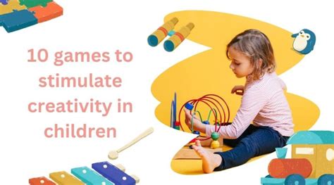 10 games to stimulate creativity in children - OnTechEdge