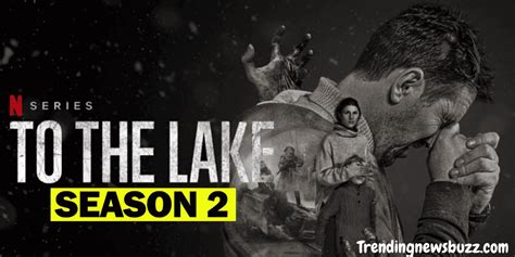 To the Lake Season 2: Know Everything About this Thriller Drama! | Trending News Buzz