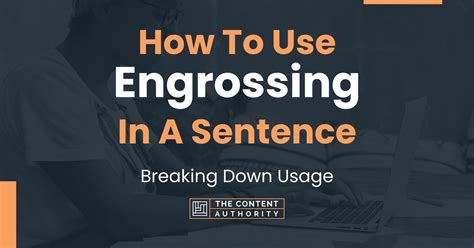 How To Use "Engrossing" In A Sentence: Breaking Down Usage