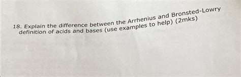 18. Explain the difference between the Arrhenius and Bronsted-Lowry ...