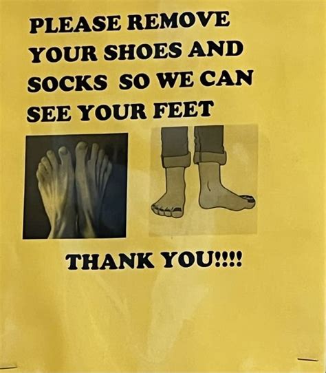 PLEASE REMOVE YOUR SHOES AND SOCKS SO WE CAN SEE YOUR FEET THANK YOU!!! - iFunny