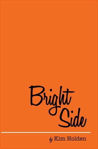 Bright Side (Bright Side, #1) by Kim Holden | Goodreads