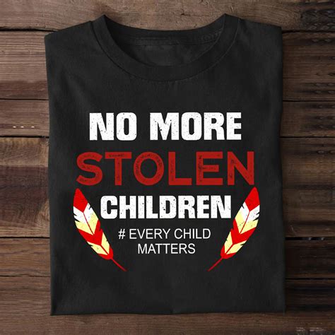 Every Child Matters Shirt Orange Shirt Day 2023 No More Stolen Children T-Shirt Clothing ...