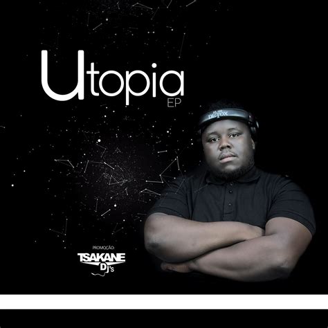 Tsakane Djs – Utopia EP | Djs, Dj, Utopia