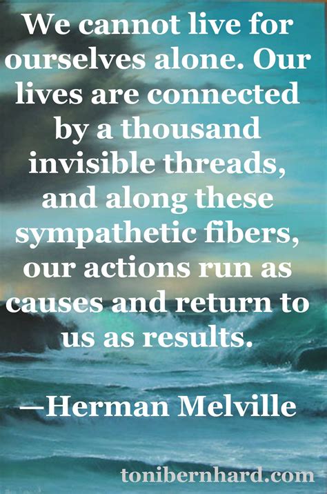 Our Interconnectedness: our lives are all connected by a thousand invisible threads ...