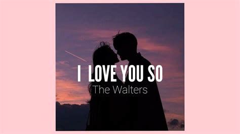 The Walters - I love you so (Lyrics) - YouTube