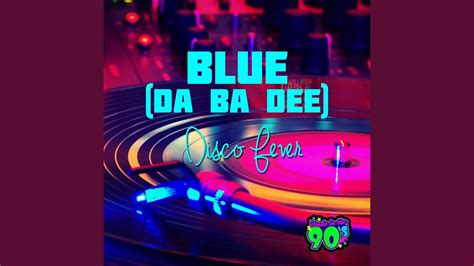 Blue (Da Ba Dee) - YouTube