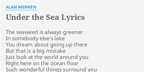 "UNDER THE SEA" LYRICS by ALAN MENKEN: The seaweed is always...