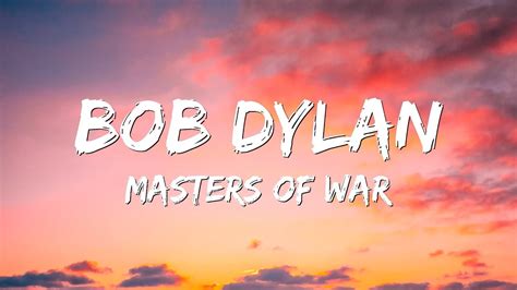 Bob Dylan - Masters of War (Lyrics) - YouTube