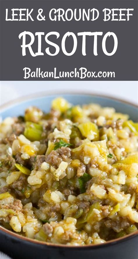 Leek and Ground Beef Risotto - Balkan Lunch Box | Recipe | Risotto ...