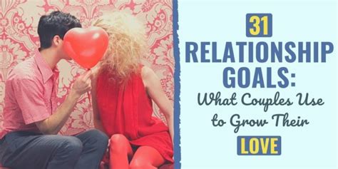 31 Relationship Goals: What Couples Use to Grow Their Love